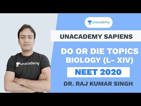 DO or DIE TOPICS L – XIV | NEET 2020 | Biology | Dr. Raj Kumar Singh | Unacademy Sapiens