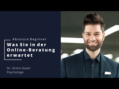 Was erwartet Sie in der Online-Beratung für Absolute Beginner? | Dr. Armin Kaser - Psychologe