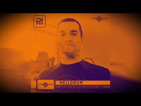Techno Reactor Podcast #004 - Mixed By Helldrum