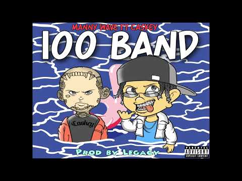 Manny Wave -  100 band Feat. Caskey Prod. by Legacy