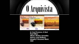 In Your Presence, O God - Paul Wilbur