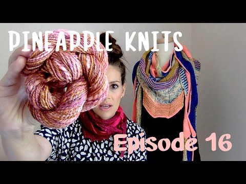 Pineapple Knits Podcast Episode 16 - A Knitting Podcast