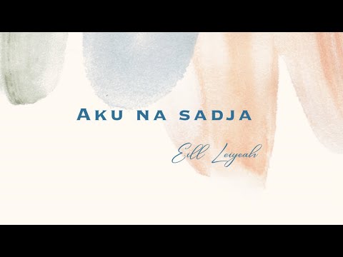 AKU NA SADJA (cover) EILL LEIYEAH || LYRICS VIDEO