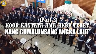 Download lagu KOOR KANTATA AMA HKBP TEBET (Part 2) Nang Gumalunsang Akka Laut mp3