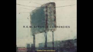 R.E.M. - Strange Currencies