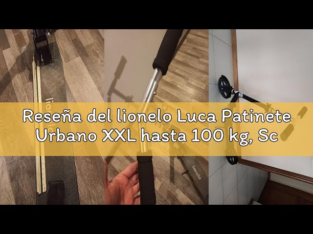 Vídeo relacionado con lionelo Luca Patinete Urbano XXL hasta 100 kg, Scooter para niños, Grandes Ruedas 200 mm ShockResist Amortiguador, Volante Ajustable Altura, Freno Plegable