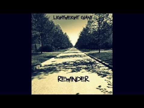 Lightweight Giant - The Rewinder