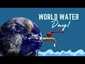 World Water Day World Water Day 2023