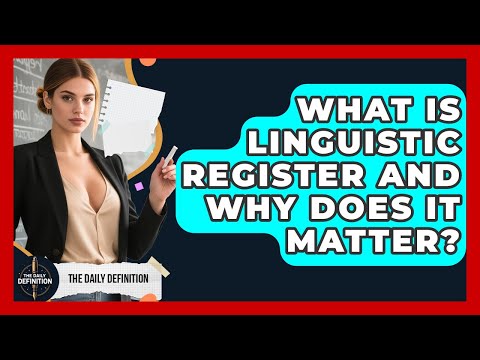 What Is Linguistic Register And Why Does It Matter? - The Daily Definition