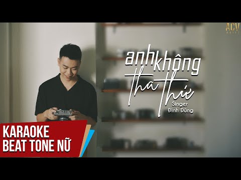 Karaoke | Anh Không Tha Thứ  - Đình Dũng | Beat Tone Nữ Không Bè