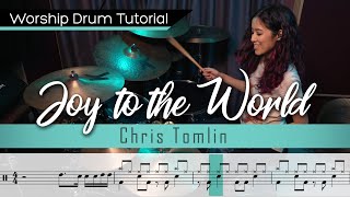 Joy To The World (Unspeakable Joy) - Chris Tomlin || Worship Drumming Tutorial (with sheet music)