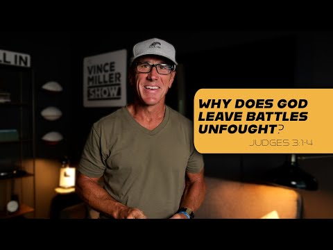 Why Does God Leave Battles Unfought? | Judges 3:1-4