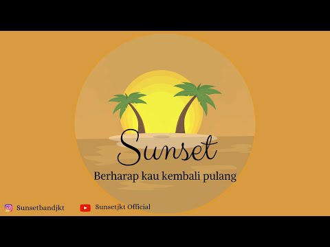 Sunset - Berharap Kau Kembali Pulang || Video Lirik || Behind The Music