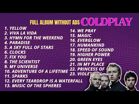 FULL ALBUM COLDPLAY - BEST SONGS CHOICE GREATEST HITS WITHOUT ADS