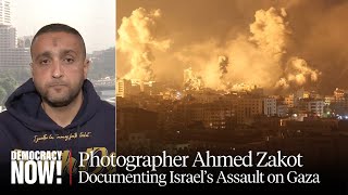 Fear and Terror: Gaza Photographer Ahmed Zakot on Documenting the Carnage of Israel's Assault