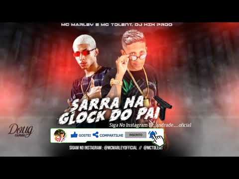 MC MARLEY E MC TOLENT | DJ HIK PROD - SARRA NA GLOCK DO PAI