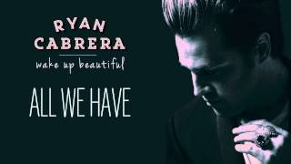 Ryan Cabrera - All We Have (Audio)
