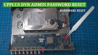 cpplus dvr admin password reset from the dvr motherboard (Hardware Reset)