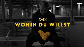 TAG X - Wohin du willst (Offizielles Musikvideo)