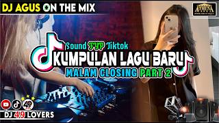Download lagu DJ AGUS TERBARU MENJELANG CLOSING PARTY PART 2 SOUND FYP TIKTOK mp3