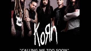Korn - Calling Me Too Soon