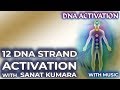 DNA ACTIVATION 12 DNA STRAND ACTIVATION With Sanat Kumara Now With Music