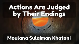 Download lagu Actions Are Judged by Their Endings | Moulana Sulaiman Khatani mp3 Download lagu Actions Are Judged by Their Endings | Moulana Sulaiman Khatani mp3