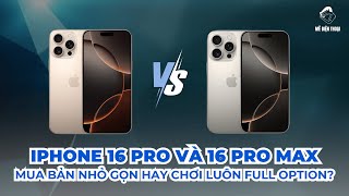 So sánh chi tiết iPhone 16 Pro và iPhone 16 Pro Max