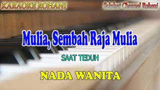 Download lagu MULIA SEMBAH RAJA MULIA ll KARAOKE ROHANI ll SAAT TEDUH ll NADA WANITA D=DO mp3