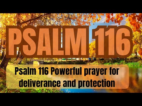 Psalm 116 Powerful prayer for deliverance and protection