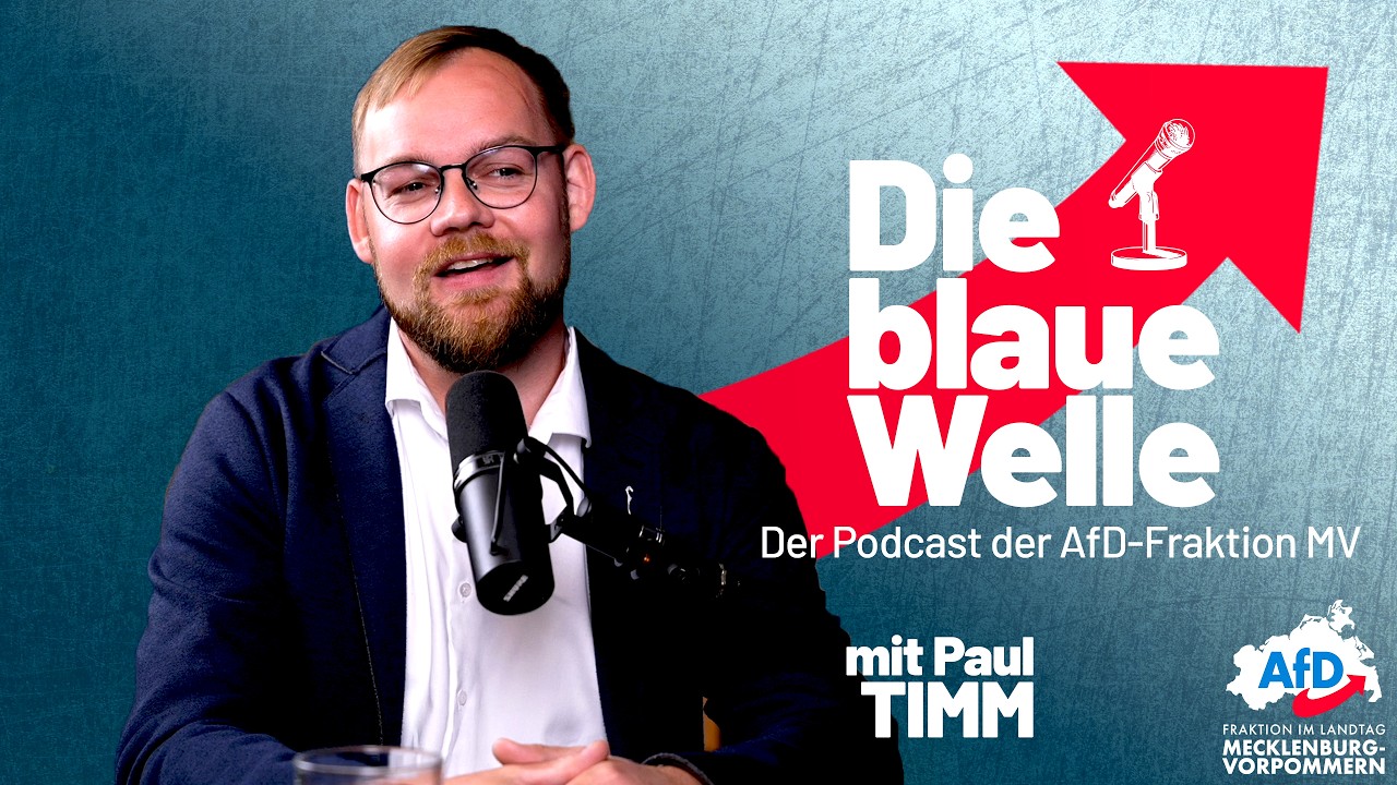 DIE BLAUE WELLE mit Paul Timm (Folge 7) Der offizielle Podcast der AfD-Landtagsfraktion MV 