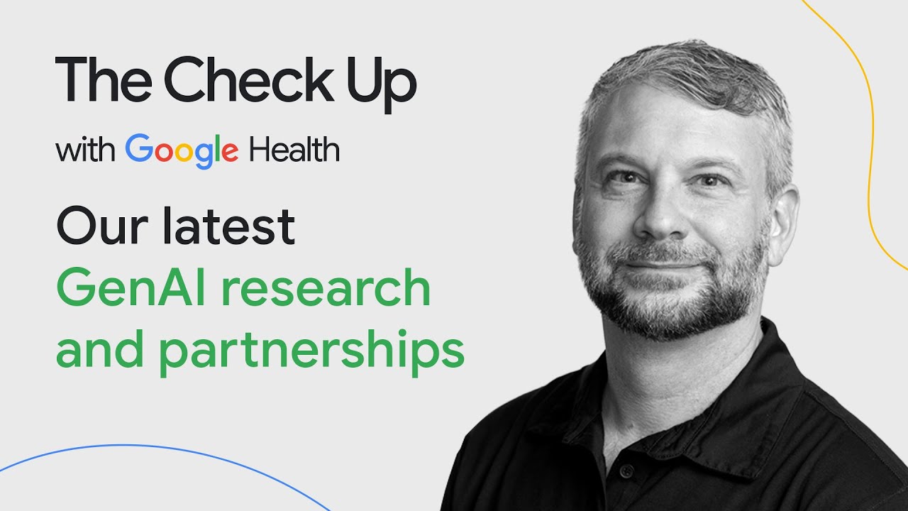 Our latest GenAI research and partnerships | The Check Up ‘24 | Google for Health