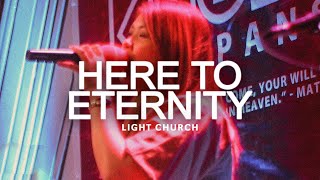 Here To Eternity | Light Church