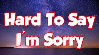 Hard To Say I&#39;m Sorry - Westlife (chicago) (Lyrics) ( MIX LYRICS )