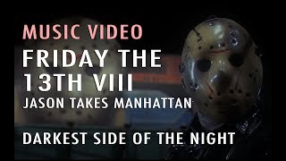 Music Video: Darkest Side of the Night (Friday the 13th Part VIII: Jason Takes Manhattan)