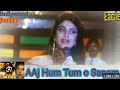 Aaj Hum Tum O Sanam Latest Jhankar Beats