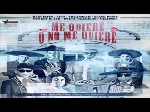 Me Quiere o No Me Quiere - Manuelito ft Nico, Villanosam, Black Point, Monkey Black, Poeta & Mas