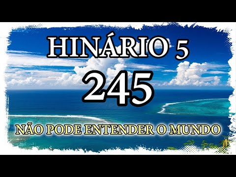 HINO CCB 245 - NÃO PODE ENTENDER O MUNDO (GILSON XAVIER)