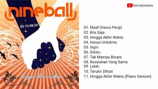 Download lagu Full Album NineBall - Hingga Akhir Waktu mp3 Download lagu Full Album NineBall - Hingga Akhir Waktu mp3