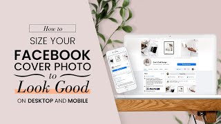 How to size your Facebook cover photo to look good on mobile and desktop