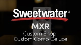 Video thumbnail for MXR Custom Shop Custom Comp Deluxe Pedal Review by Sweetwater
