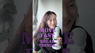 Move Fast And Break Things