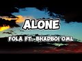 FOLA ft. BHADBOI OML - Alone (Lyrics Video)