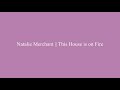 Natalie Merchant || This House is on Fire