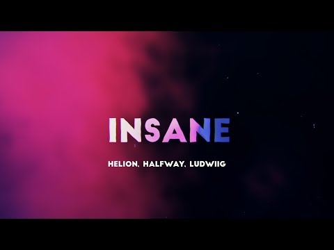 Helion, Halfway, Ludwiig - Insane (Official Lyric Video)