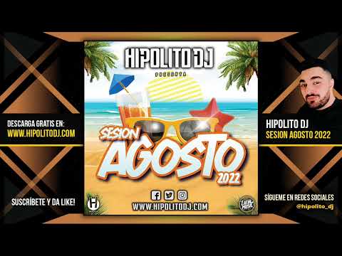 11.Hipolito Dj - Sesion Agosto 2022 (Reggaeton, Latin, Rumbaton, Tiktok, Dembow, EDM)