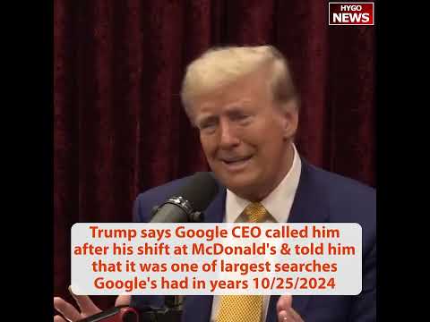Trump says Google CEO called him after his shift at McDonald's, largest searches; Terminate CA EV