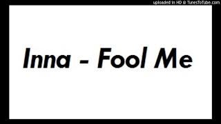Inna - Fool Me