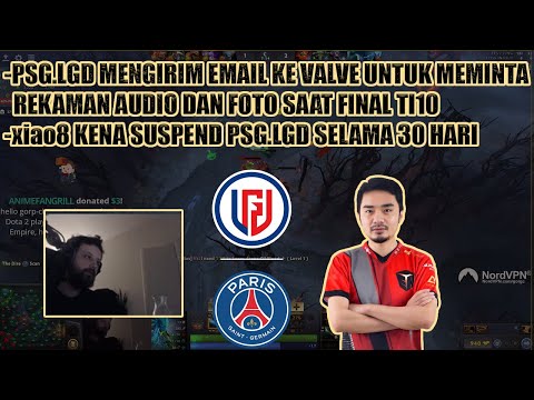 PSG.LGD MENGIRIM EMAIL KE VALVE UNTUK MENYELIDIKI KASUS xiao8 DI FINAL TI10