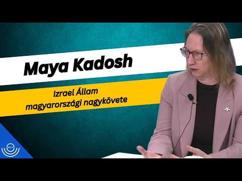 Pirkadat: Maya Kadosh – Izrael Állam magyarországi nagykövete